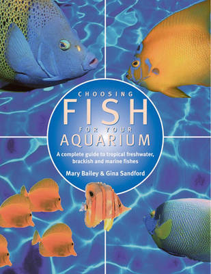 Choosing Fish for Your Aquarium: A Complete Guide to Selecting Tropical, Freshwater, Brackish and Marine Fishes image