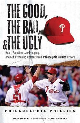 The Good, the Bad, & the Ugly: Philadelphia Phillies by Todd Zolecki image