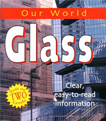 Our World: Glass on Hardback by Sarah Levete