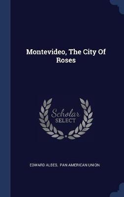 Montevideo, the City of Roses by Edward Albes image