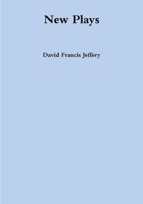 New Plays by David Francis Jeffery image