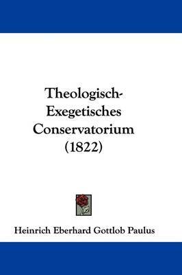 Theologisch-Exegetisches Conservatorium (1822) on Hardback by Heinrich Eberhard Gottlob Paulus