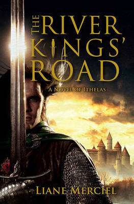 The River Kings' Road: A Novel of Ithelas by Liane Merciel image