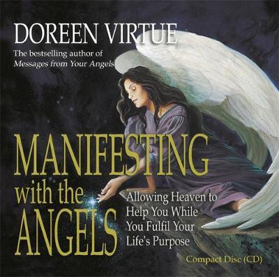 Manifesting with the Angels: Allowing Heaven to Help You While You Fulfill Your Life's Purpose by Doreen Virtue image