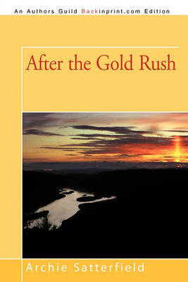 After the Gold Rush by Archie Satterfield image