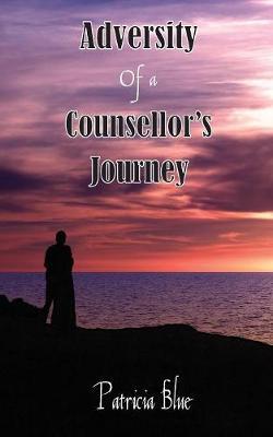 Adversity of a Counsellor's Journey by Patricia Blue image