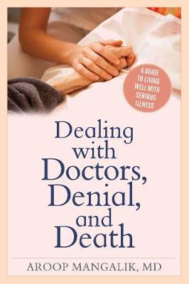 Dealing with Doctors, Denial, and Death by Aroop Mangalik image
