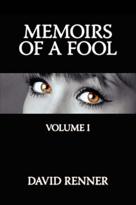 Memoirs of a Fool: Volume I by David Renner image