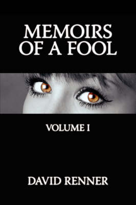 Memoirs of a Fool: Volume I on Paperback by David Renner