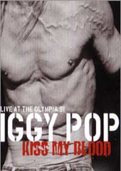 Iggy Pop - Kiss My Blood: Live At The Olympia 91 on DVD Iggy Pop - Kiss My Blood: Live At The Olympia 91 on DVD