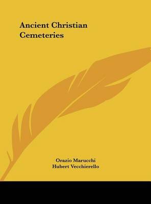 Ancient Christian Cemeteries on Hardback by Hubert Vecchierello