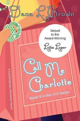 Call Me Charlotte by Dana L Brown image