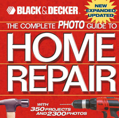 The Complete Photo Guide to Home Repair: With 350 Projects and 2300 Photos by Black and Decker image