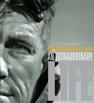 Sir Edmund Hillary: An Extraordinary Life on Hardback by Alexa Johnston