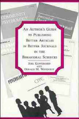 An Author's Guide to Publishing Better Articles in Better Journals in the Behavioral Sciences on Paperback by Joel Kupfersmid