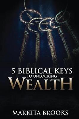 5 Biblical Keys to Unlocking Wealth by Markita Brooks image