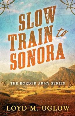 Slow Train to Sonora by Loyd M. Uglow image