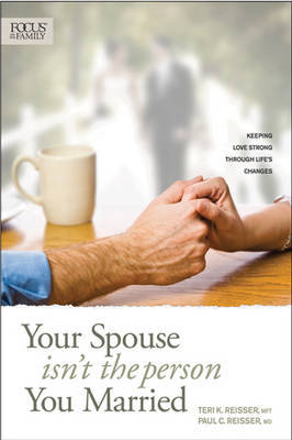 Your Spouse Isn't the Person You Married: Keeping Love Strong Through Life's Changes by Teri K Reisser image