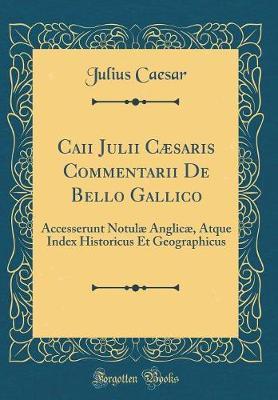 Caii Julii C�saris Commentarii de Bello Gallico by Julius Caesar image