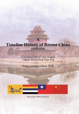 A Timeline History of Recent China (1839-1976) by Yung Leonard Chow image