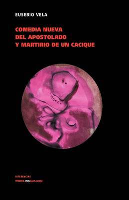 Comedia Nueva Del Apostolado En Las Indias Y Martirio by Eusebio Vela image
