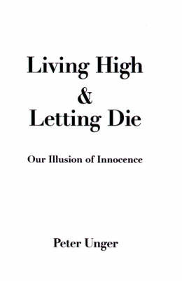 Living High and Letting Die on Hardback by Peter Unger