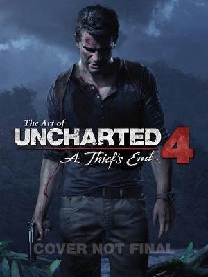 The Art Of Uncharted 4: A Thief's End on Hardback by Naughty Dog