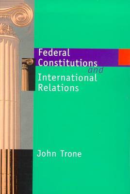 Federal Constitutions & International Relations by John Trone image