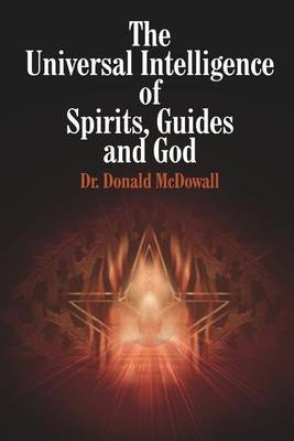 The Universal Intelligence of Spirits, Guides and God by Donald McDowall image