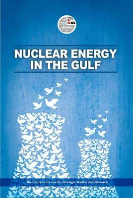 Nuclear Energy in the Gulf by The Emirates Center for Strategic Studies and Research image