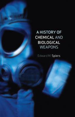 A History of Chemical and Biological Weapons by Edward M Spiers image