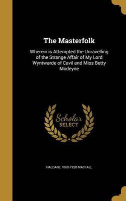 The Masterfolk by Haldane 1860-1928 Macfall image