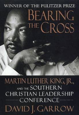Bearing the Cross: Martin Luther King Jr. and the Southern Christian by David J. Garrow image