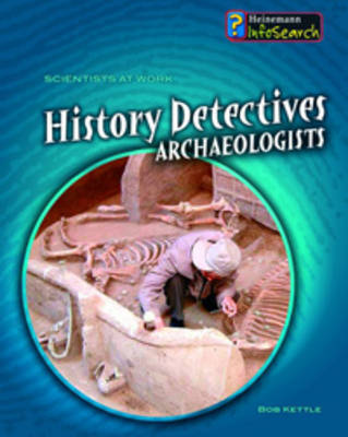 History Detectives: Archaeologists by Louise Spilsbury image