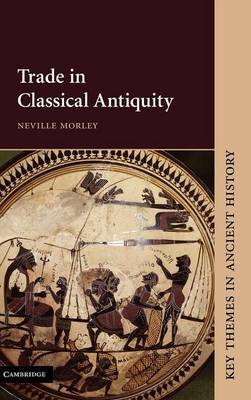 Trade in Classical Antiquity on Hardback by Neville Morley