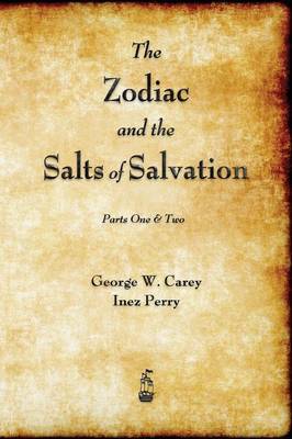 The Zodiac and the Salts of Salvation by George W Carey image