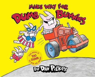 Make Way For Dumb Bunnies on Paperback by Dav Pilkey