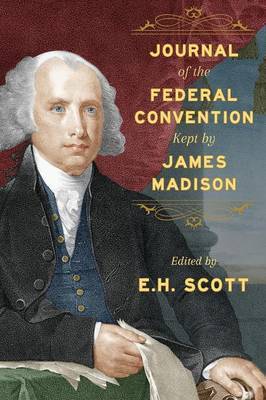 Journal of the Federal Convention Kept by James Madison by James Madison image