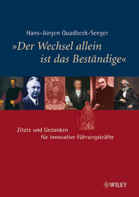 Der Wechsel Allein Ist Das Bestandige: Zitate Und Gedanken Fur Innovative Fuhrungskrafte by Hans-Jurgen Quadbeck-Seeger image