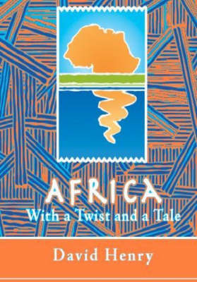 Africa With a Twist and a Tale by David Henry image