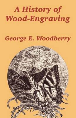 A History of Wood-Engraving by George Edward Woodberry image