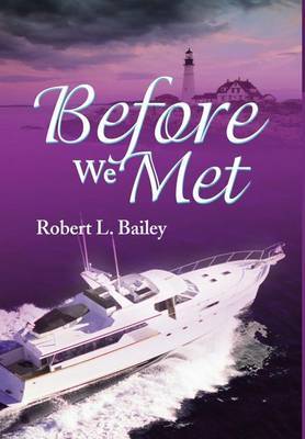 Before We Met on Hardback by Robert L Bailey