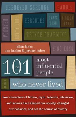 The 101 Most Influential People Who Never Lived by Allan Lazar image