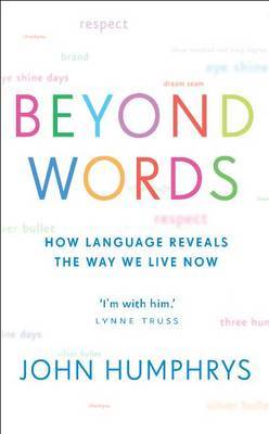 Beyond Words: How Language Reveals the Way We Live Now by John Humphreys image
