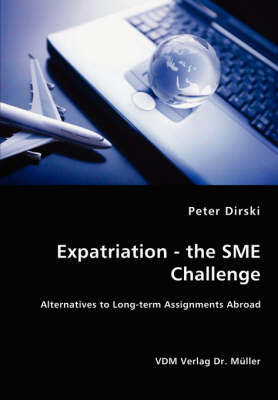 Expatriation - The Sme Challenge - Alternatives to Long-Term Assignments Abroad by Peter Dirski image