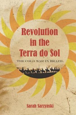 Revolution in the Terra do Sol by Sarah Sarzynski image