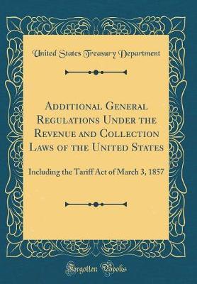 Additional General Regulations Under the Revenue and Collection Laws of the United States by United States Treasury Department image