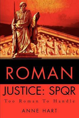 Roman Justice: Spqr: Too Roman to Handle by Anne Hart image