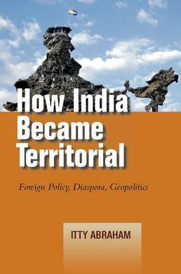 How India Became Territorial by Itty Abraham image