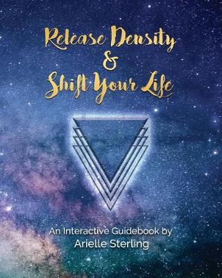 Release Density & Shift Your Life by Arielle Sterling image